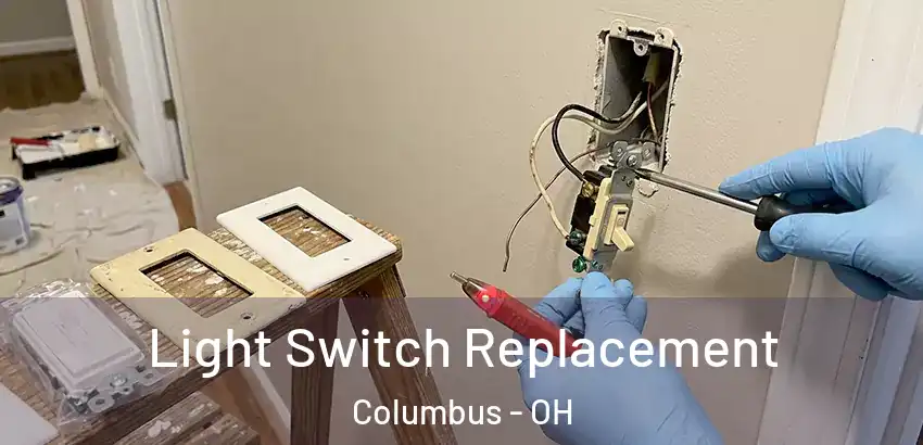  Light Switch Replacement Columbus - OH
