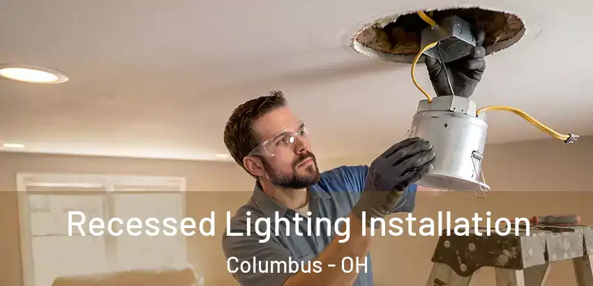  Recessed Lighting Installation Columbus - OH